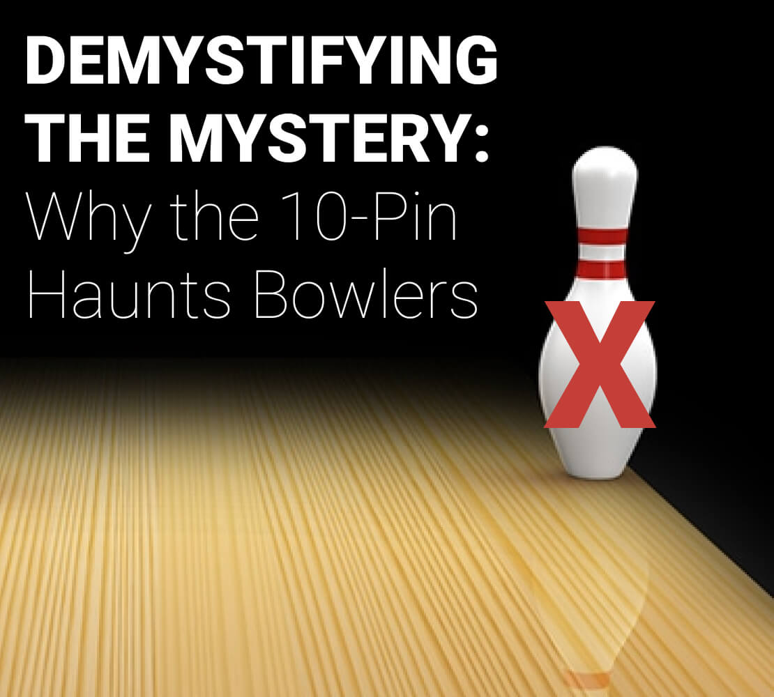  Demystifying the Mystery: Why the 10-Pin Haunts Bowlers